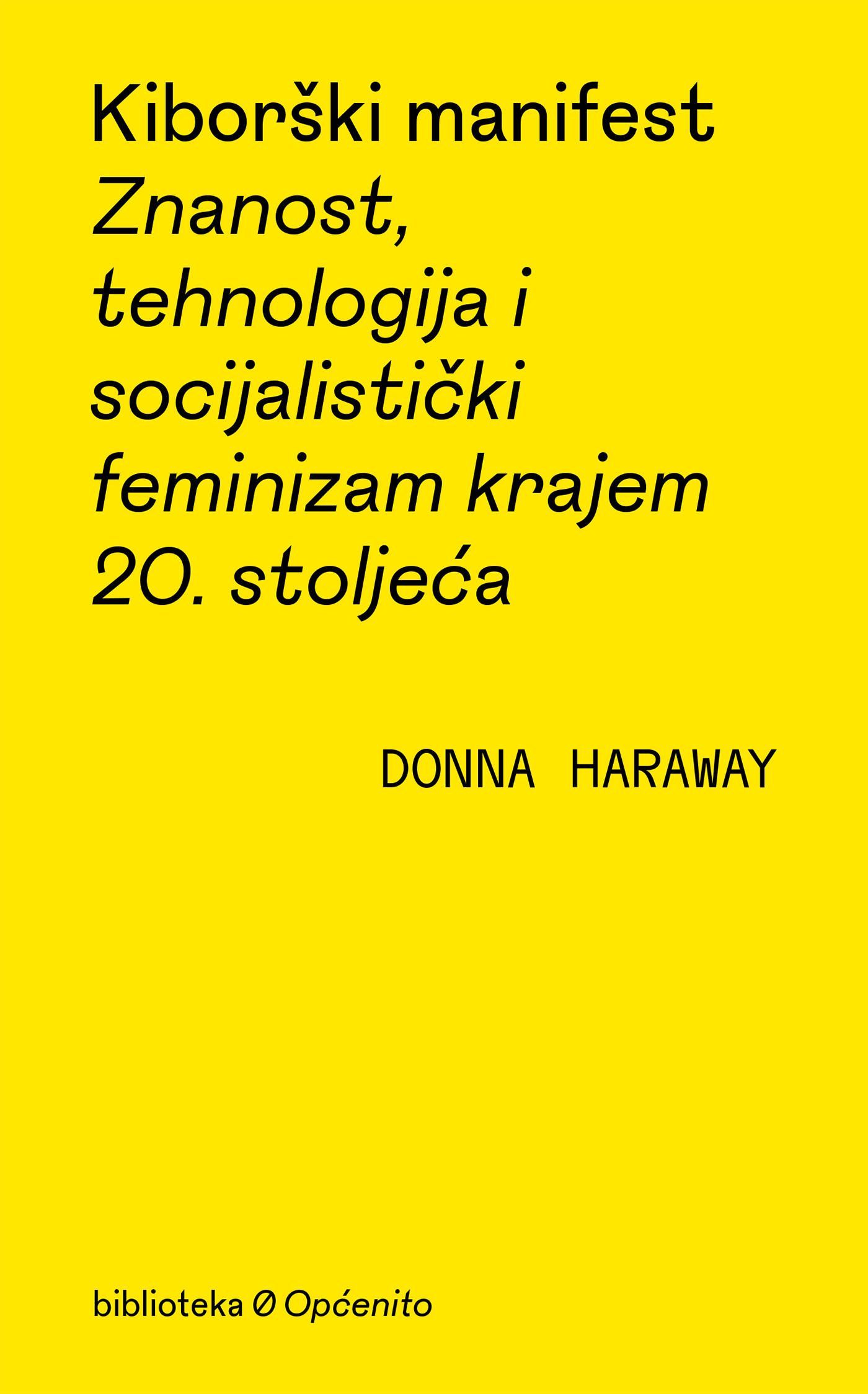 Donna Haraway • Kiborški manifest – znanost, tehnologija i socijalistički feminizam krajem 20. stoljeća