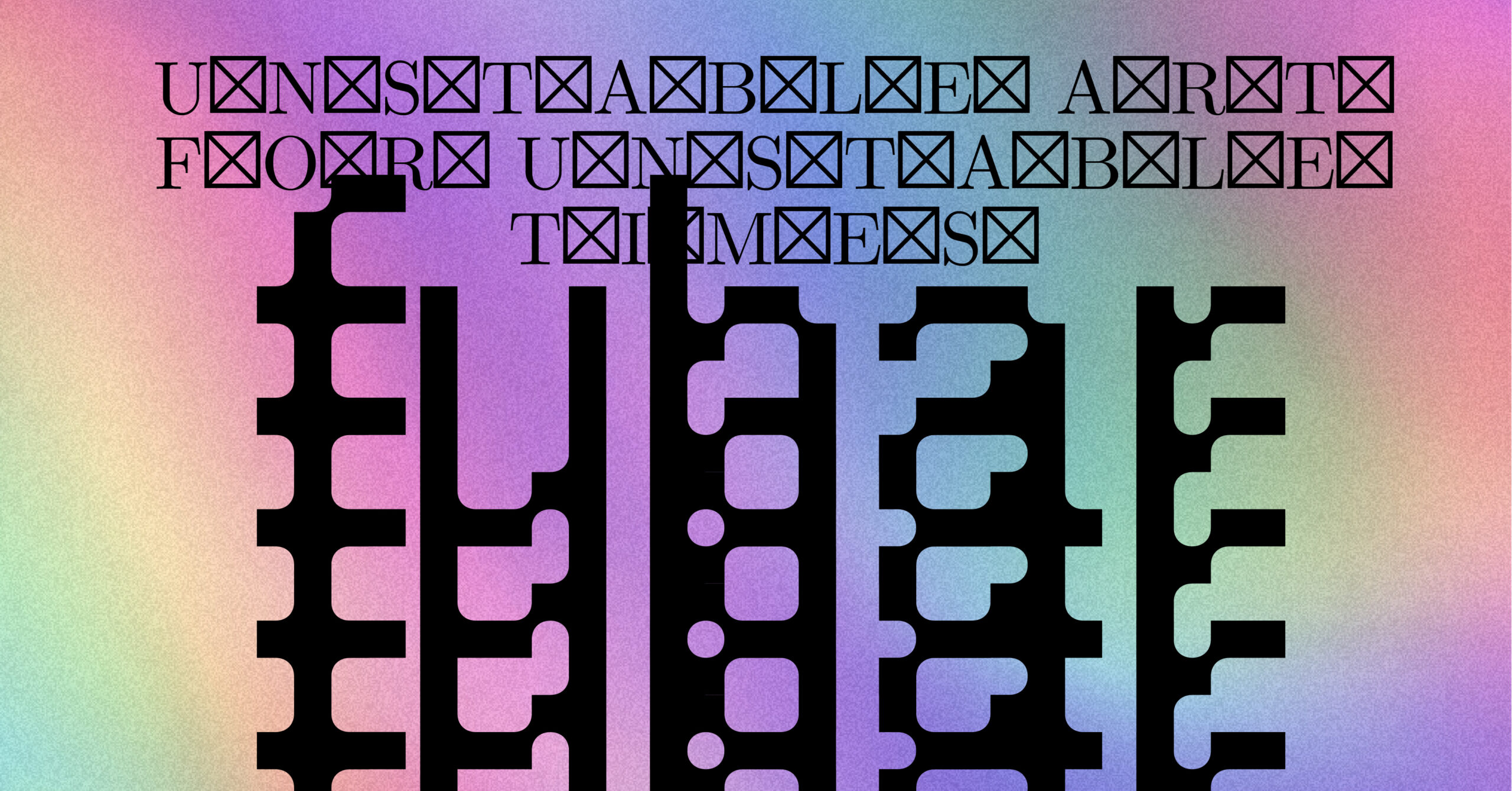 Unstable Art for Unstable Times